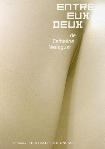 Couverture du livre « Entre eux deux » de Catherine Verlaguet aux éditions Theatrales