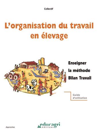 Couverture du livre « L'organisation du travail en élevage ; enseigner la méthode bilan travail » de  aux éditions Educagri