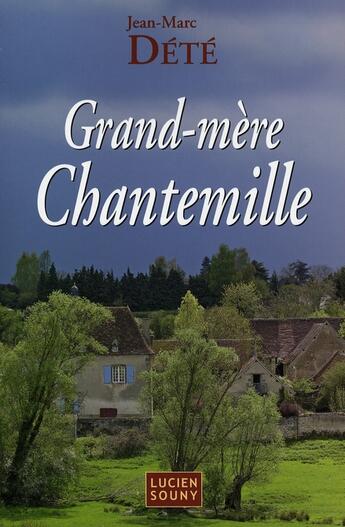 Couverture du livre « Grand-mère chantemille » de Jean-Marc Dete aux éditions Lucien Souny