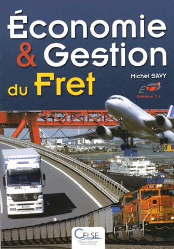 Couverture du livre « Économie et gestion du fret » de Michel Savy aux éditions Celse