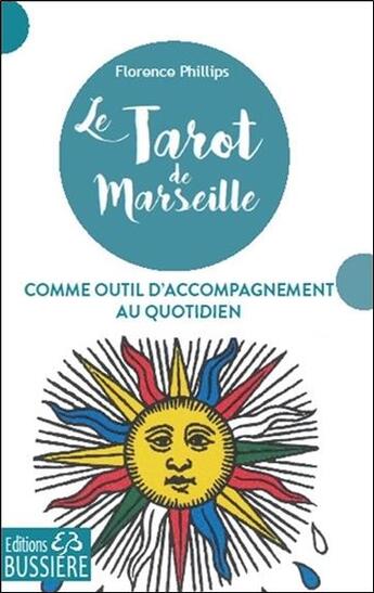 Couverture du livre « Le tarot de Marseille comme outil d'accompagnement au quotidien » de Florence Phillips aux éditions Bussiere