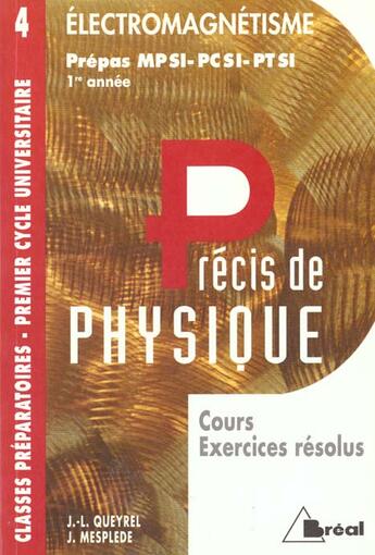 Couverture du livre « Precis De Physique T.4 ; Livre De L'Elevectromagnetisme Mpsi Pcsi Ptsi 1e Annee » de Queyrel aux éditions Breal