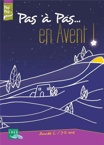 Couverture du livre « Pas a pas... en avent ! - annee c - 7/11 ans - livret de l'enfant » de Service Diocesain De aux éditions Crer-bayard