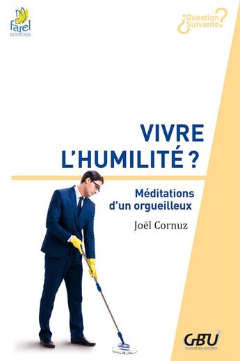 Couverture du livre « Vivre l'humilité ? méditations d'un orgueilleux » de Joel Cornuz aux éditions Farel