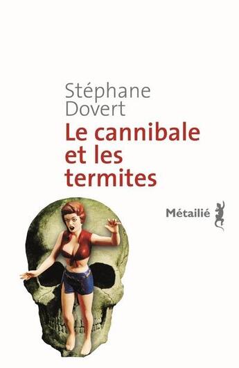 Couverture du livre « Le cannibale et les termites » de Stephane Dovert aux éditions Metailie