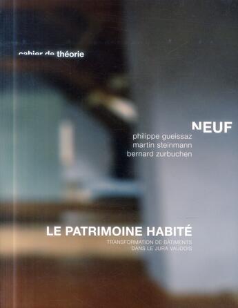 Couverture du livre « Le patrimoine habité ; transformation de bâtiments dans le Jura Vaudois » de Martin Steinmann et Philippe Gueissaz et Bernard Zurbuchen aux éditions Ppur