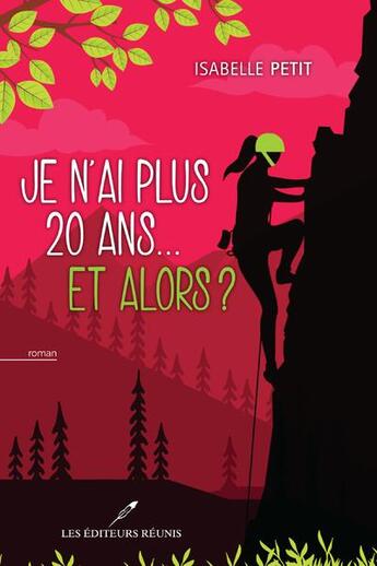 Couverture du livre « Je n'ai plus 20 ans... et alors ? » de Isabelle Petit aux éditions Les Editeurs Reunis