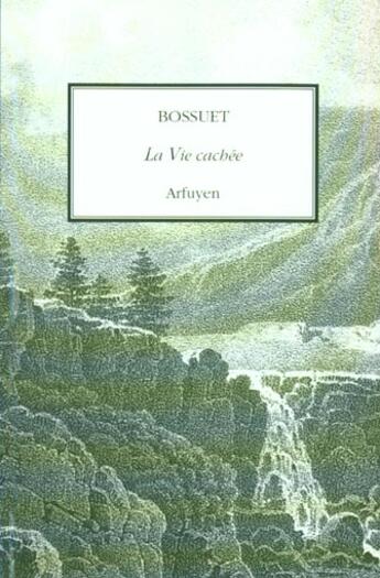 Couverture du livre « Vie cachee (la) » de Bossuet Jacques aux éditions Arfuyen