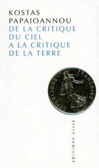 Couverture du livre « De la critique du ciel à la critique de la terre » de Kostas Papaioannou aux éditions Allia