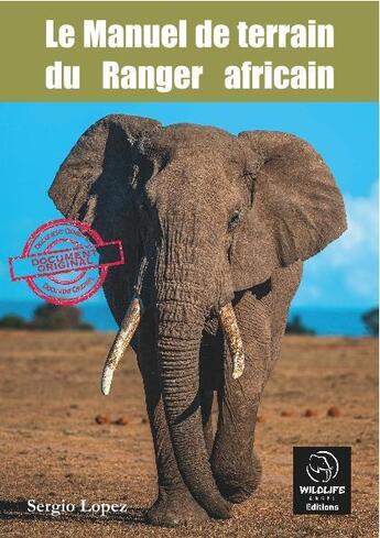 Couverture du livre « Le manuel de terrain du ranger africain » de Sergio Lopez aux éditions Wildlife Angel