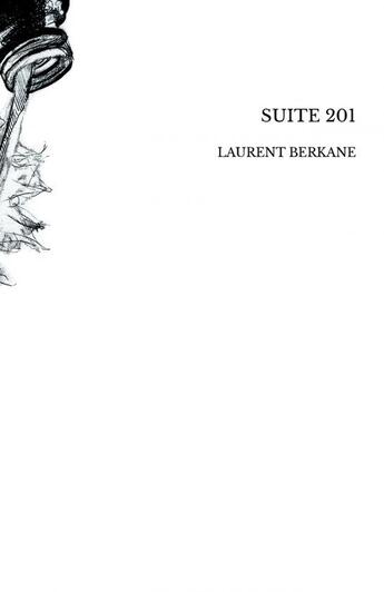 Couverture du livre « SUITE 201 » de Laurent Berkane aux éditions Thebookedition.com