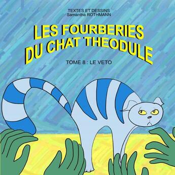 Couverture du livre « LES FOURBERIES DU CHAT THEODULE TOME 8 » de Samantha Rothmann aux éditions Thebookedition.com