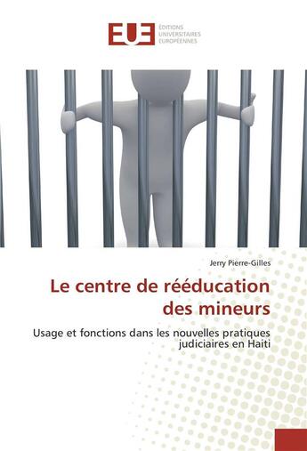 Couverture du livre « Le centre de reeducation des mineurs » de Pierre-Gilles Jerry aux éditions Editions Universitaires Europeennes