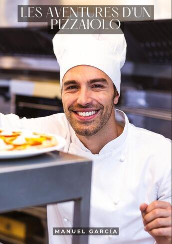 Couverture du livre « Les aventures d'un pizzaiolo : Histoires Érotiques Gay de Sexe Explicite - Gay French Sexy and Forbidden Stories for Men » de Manuel Garcia aux éditions Tredition