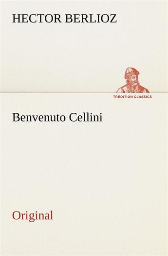 Couverture du livre « Benvenuto cellini » de Berlioz H aux éditions Tredition