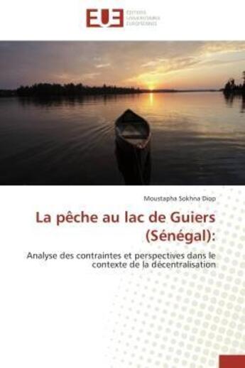 Couverture du livre « La peche au lac de guiers (senegal): - analyse des contraintes et perspectives dans le contexte de l » de Diop M S. aux éditions Editions Universitaires Europeennes