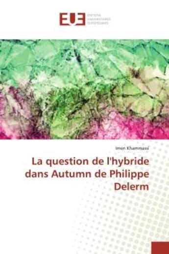 Couverture du livre « La question de l'hybride dans Autumn de Philippe Delerm » de Imen Khammassi aux éditions Editions Universitaires Europeennes