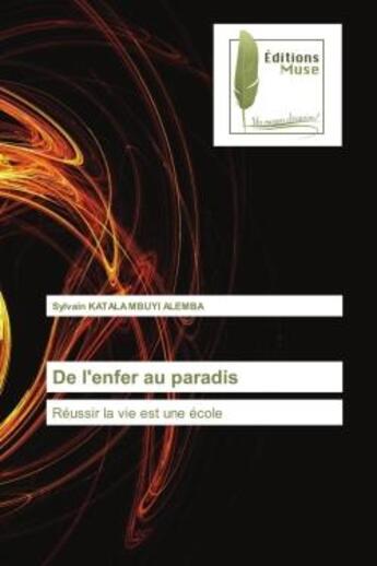 Couverture du livre « De l'enfer au paradis - reussir la vie est une ecole » de Katala Mbuyi Alemba aux éditions Muse