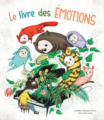 Couverture du livre « Le livre des émotions » de Alessandra Manfredi et Chiara Piroddi aux éditions White Star Kids