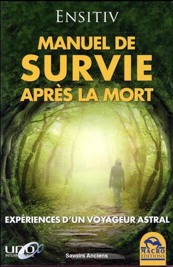 Couverture du livre « Le manuel de survie après la mort ; expériences d'un voyageur astral » de Ensitiv aux éditions Macro Editions