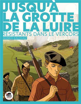 Couverture du livre « Jusqu'à la grotte de la luire : résistants dans le Vercors » de Ahmed Kalouaz aux éditions Oskar