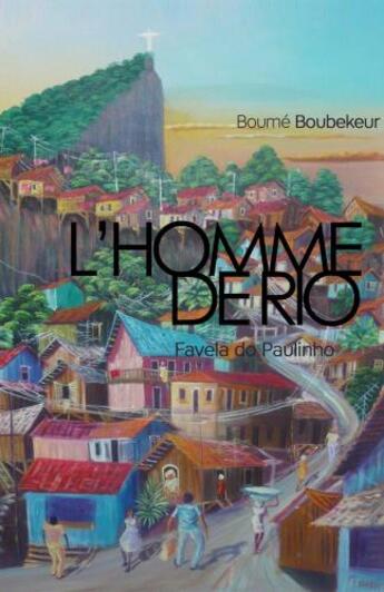 Couverture du livre « L'homme de Rio ; favela do Paulinho » de Boume Boubekeur aux éditions Librinova