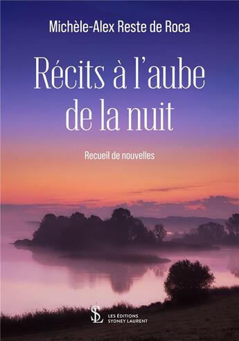 Couverture du livre « Recits a l aube de la nuit » de Reste De Roca M-A. aux éditions Sydney Laurent