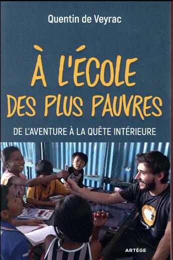Couverture du livre « À l'école des plus pauvres ; de l'aventure à la quête intérieure » de Quentin De Veyrac aux éditions Artege
