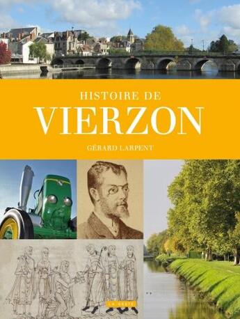 Couverture du livre « Histoire de Vierzon » de Larpent Gerard aux éditions Geste