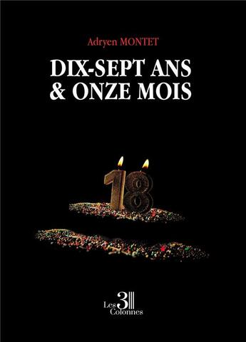 Couverture du livre « Dix-sept ans & onze mois » de Adryen Montet aux éditions Les Trois Colonnes