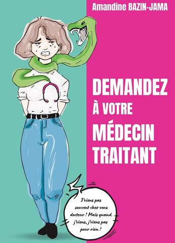 Couverture du livre « Demandez à votre médecin traitant » de Amandine Bazin-Jama aux éditions Bookelis