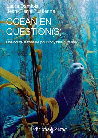 Couverture du livre « Océan en question(s) : Une nouvelle frontière pour l'odyssée humaine » de Jean-Pierre Pustienne et Laura Damiola aux éditions Zeraq