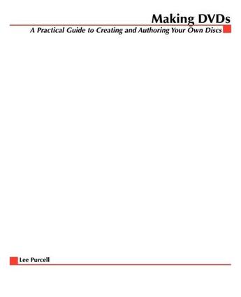 Couverture du livre « Making dvds - a practical guide to creating and authoring your own discs » de Purcell Lee aux éditions Mcgraw-hill Education