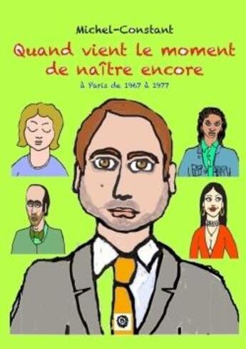 Couverture du livre « Quand vient le moment de naitre encore » de Michel Constant aux éditions Lulu