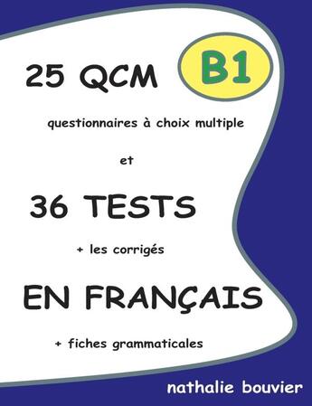 Couverture du livre « 25 QCM et 36 tests en français ; B1 » de Bouvier Nathalie aux éditions Lulu