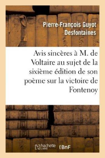 Couverture du livre « Avis sincères à M. de Voltaire au sujet de la 6ème édition de son poème sur la victoire de Fontenoy » de Desfontaines P-F. aux éditions Hachette Bnf