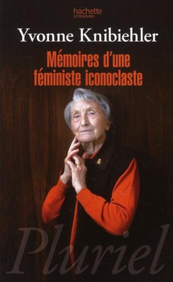 Couverture du livre « Memoires d'une feministe iconoclaste » de Yvonne Knibiehler aux éditions Pluriel