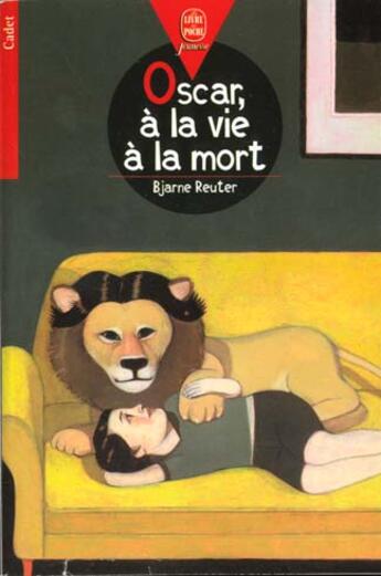 Couverture du livre « Oscar, a la vie a la mort » de Reuter-B aux éditions Le Livre De Poche Jeunesse