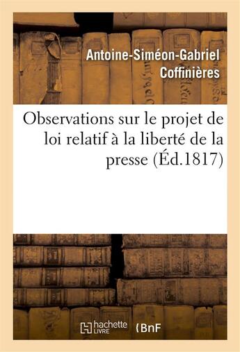 Couverture du livre « Observations sur le projet de loi relatif a la liberte de la presse » de Coffinieres A-S-G. aux éditions Hachette Bnf