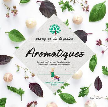 Couverture du livre « Aromatiques ; le pep's en plus de la cuisine... elles savent se rendre indispensables » de  aux éditions Hachette Pratique