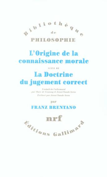 Couverture du livre « L'origine de la connaissance morale ; la doctrine du jugement correct » de Franz Brentano aux éditions Gallimard