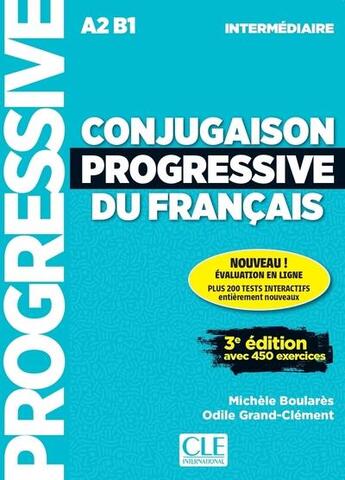 Couverture du livre « FLE ; conjugaison progressive du français ; intermédiaire ; A2 B1 (3e édition) » de Odile Grand-Clement et Michele Boulares aux éditions Cle International