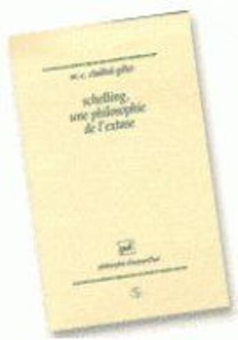 Couverture du livre « Schelling, une philosophie de l'extase » de Challiol-Gillet M-C. aux éditions Puf