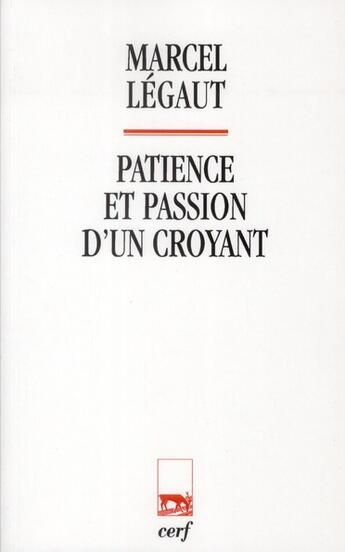 Couverture du livre « Patience et passion d'un croyant » de Marcel Legaut aux éditions Cerf