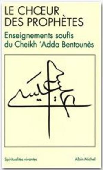 Couverture du livre « Le choeur des prophètes » de Cheikh Adda Bentounes aux éditions Albin Michel