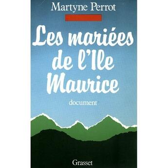 Couverture du livre « Les mariées de l'île Maurice » de Martyne Perrot aux éditions Grasset