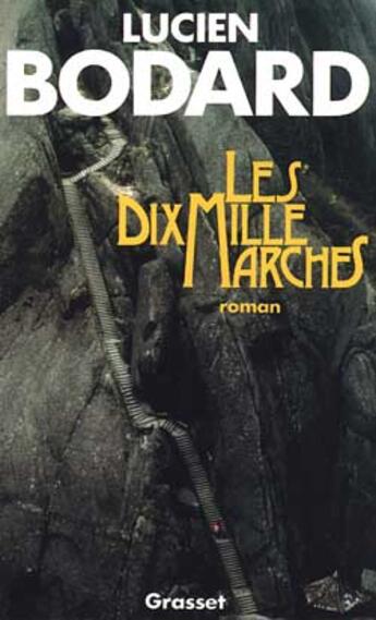 Couverture du livre « Les dix mille marches » de Lucien Bodard aux éditions Grasset