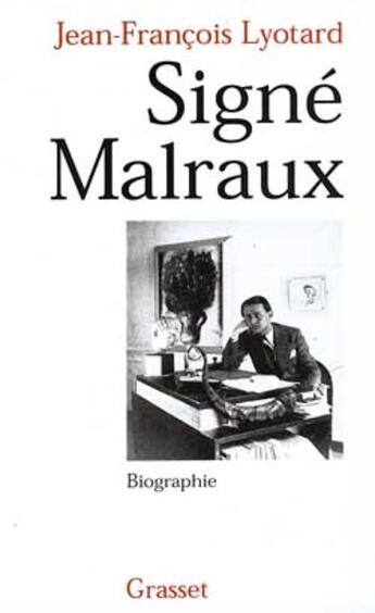 Couverture du livre « Signé Malraux » de Jean-Francois Lyotard aux éditions Grasset