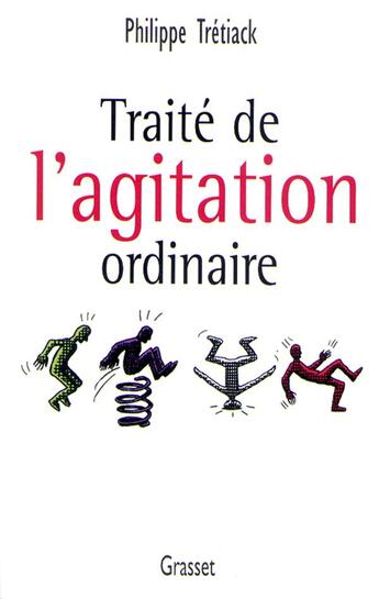 Couverture du livre « Traité de l'agitation ordinaire » de Philippe Tretiack aux éditions Grasset