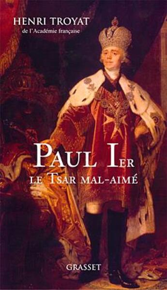 Couverture du livre « Paul Ier, le tsar mal aimé » de Henri Troyat aux éditions Grasset